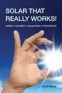 Solar That Really Works - By Collyn Rivers